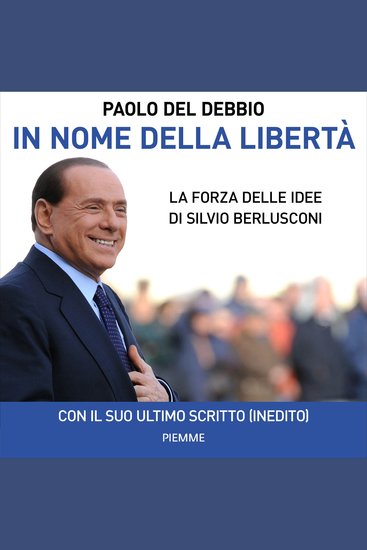 In nome della libertà - La forza delle idee di Silvio Berlusconi - cover