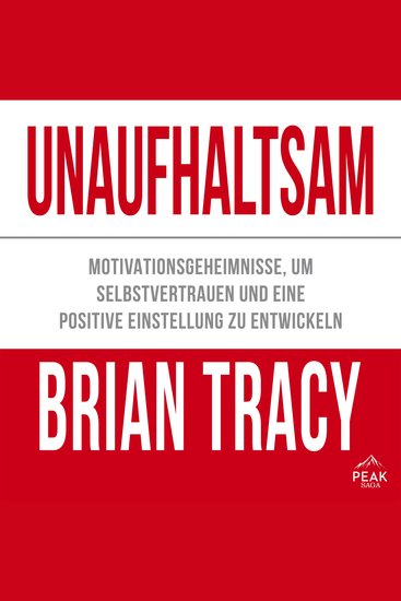 Unaufhaltsam Motivationsgeheimnisse um Selbstvertrauen und eine positive Einstellung zu entwickeln - cover