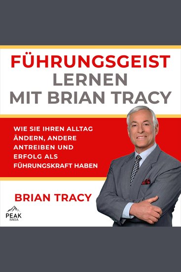 Führungsgeist lernen mit Brian Tracy - Wie Sie Ihren Alltag ändern andere antreiben und Erfolg als Führungskraft haben - cover