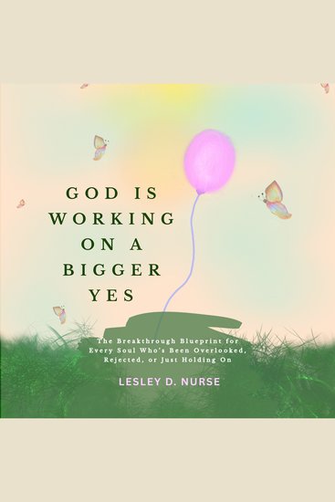 God is Working on a Bigger Yes - The Breakthrough Blueprint for Every Soul Who’s Been Overlooked Rejected or Just Holding On (Personal Development Book 2) - cover