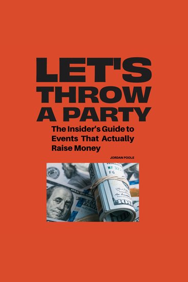 Let's Throw a Party - The Insider's Guide to Events That Actually Raise Money - cover