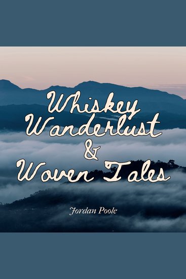 Whiskey Wanderlust and Woven Tales - cover