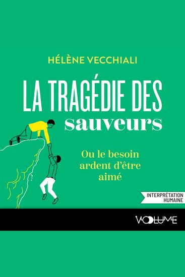 La Tragédie des sauveurs - Ou le besoin ardent d'être aimé - cover