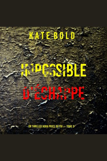 Impossible d’échapper (Un thriller Nora Price du FBI — tome 3) - Narration par une voix synthétisée - cover