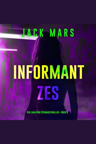 Informant Zes (Een Lara King Spionagethriller—Boek 6) - Digitaal voorgelezen door een electronisch gegenereerde stem - cover
