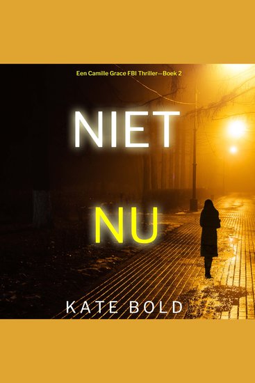 Niet Nu (Een Camille Grace FBI Thriller—Boek 2) - Digitaal voorgelezen door een electronisch gegenereerde stem - cover