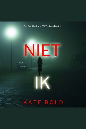 Niet Ik (Een Camille Grace FBI Thriller—Boek 1) - Digitaal voorgelezen door een electronisch gegenereerde stem - cover