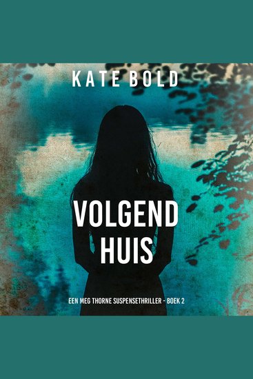Volgend Huis (Een Meg Thorne Suspensethriller - Boek 2) - Digitaal voorgelezen door een electronisch gegenereerde stem - cover