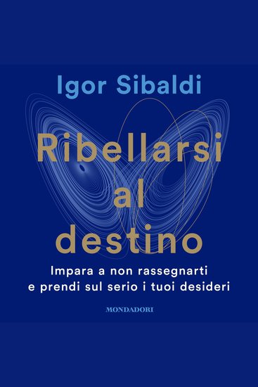 Ribellarsi al destino - Impara a non rassegnarti e prendi sul serio i tuoi desideri - cover