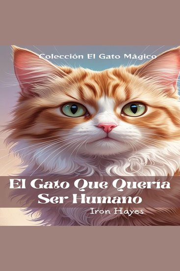 El gato que quería ser humano - Un gato lleno de sabiduría - cover