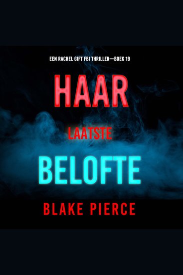 Haar Laatste Belofte (Een Rachel Gift FBI Thriller—Boek 19) - Digitaal voorgelezen door een electronisch gegenereerde stem - cover