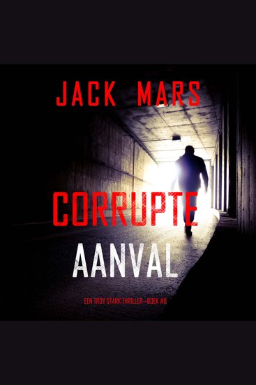 Corrupte Aanval (Een Troy Stark Thriller—Boek #8) - Digitaal voorgelezen door een electronisch gegenereerde stem - cover