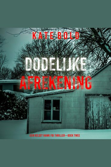Dodelijke Afrekening (Een Kelsey Hawk FBI Thriller—Boek Twee) - Digitaal voorgelezen door een electronisch gegenereerde stem - cover