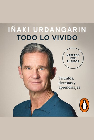 Todo lo vivido - Triunfos derrotas y aprendizajes Memorias de Iñaki Urdangarin - cover