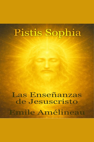 PISTIS SOPHIA - Las enseñanzas de Jesuscristo - cover