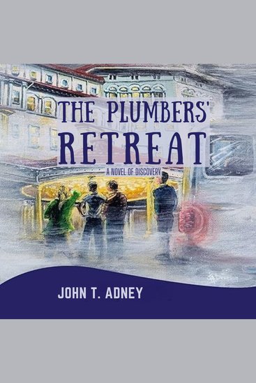 The Plumbers' Retreat - A Novel of Discovery - cover