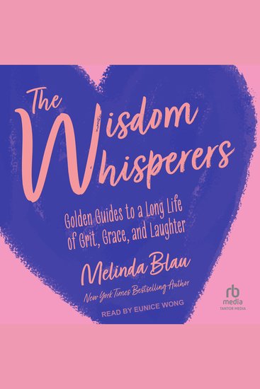 The Wisdom Whisperers - Golden Guides to a Long Life of Grit Grace and Laughter - cover
