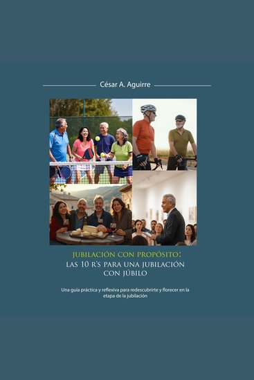 Jubilación con Propósito: Las 10 R's para una jubilación con júbilo - Una guía práctica y reflexiva para redescubrirte y florecer en la etapa de la jubilación - cover