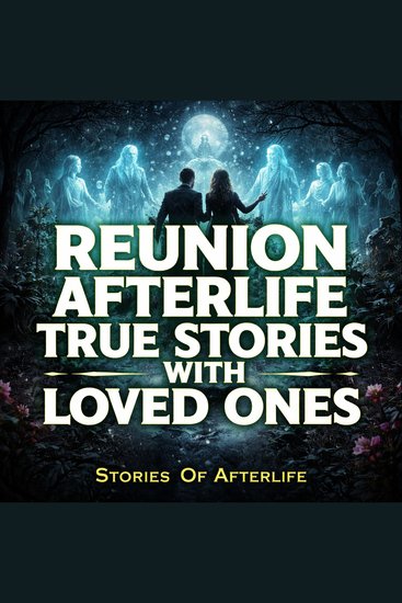 Reunion Afterlife True Stories With Loved Ones - cover