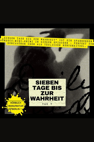 Sieben Tage bis zur Wahrheit - Hörbuch-Mini-Krimi Band 7: Tag 7 - cover