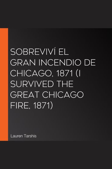 Sobreviví el Gran Incendio de Chicago 1871 (I Survived the Great Chicago Fire 1871) - cover