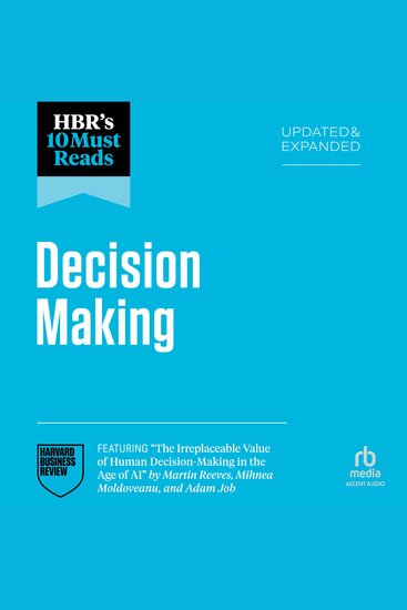 HBR's 10 Must Reads on Decision-Making Updated and Expanded (featuring "The Irreplaceable Value of Human Decision-Making in the Age of AI" by Martin Reeves Mihnea Moldoveanu and Adam Job) - cover