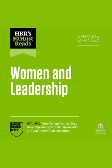 HBR's 10 Must Reads on Women and Leadership Updated and Expanded (featuring "Stop Telling Women They Have Impostor Syndrome" by Ruchika T Malhotra and Jodi-Ann Burey) - cover