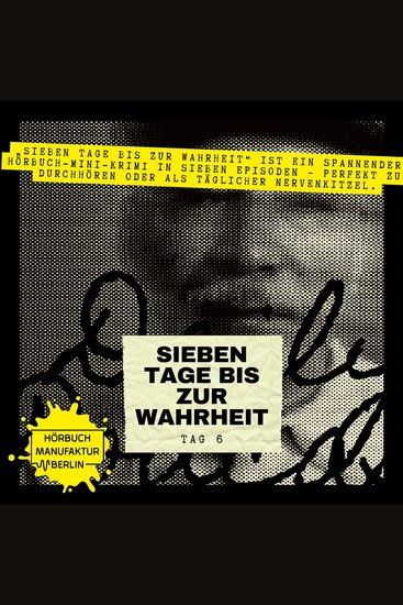 Sieben Tage bis zur Wahrheit - Hörbuch-Mini-Krimi Band 6: Tag 6 - cover