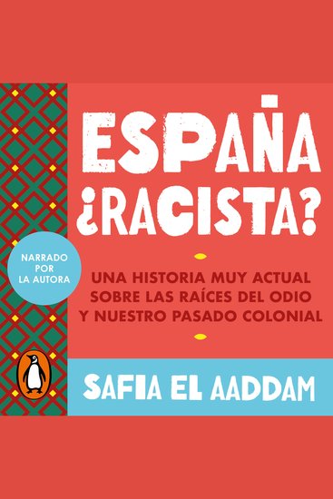 España ¿racista? - Una historia muy actual sobre las raíces del odio y nuestro pasado colonial - cover