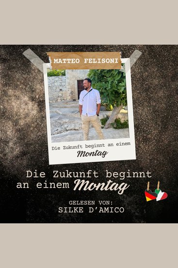 Die Zukunft beginnt an einem Montag - Einblick in Gedanken und Gefühle von Menschen auf ihrem Weg durch die Zeit - cover