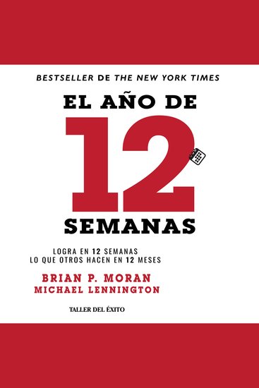 El año de 12 semanas - Logra en 12 semanas lo que otros hacen 12 meses - cover