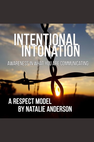 Intentional Intonation - Awareness In What You Are Communicating -A Respect Model - cover