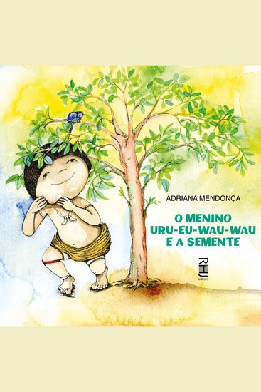 O Menino Uru-Eu-Wau-Wau e a Semente - cover