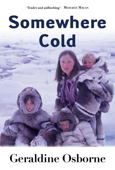 Somewhere Cold - A Travel Memoir - An Irish Family's Year Living Among the Inuit in Arctic Canada - cover