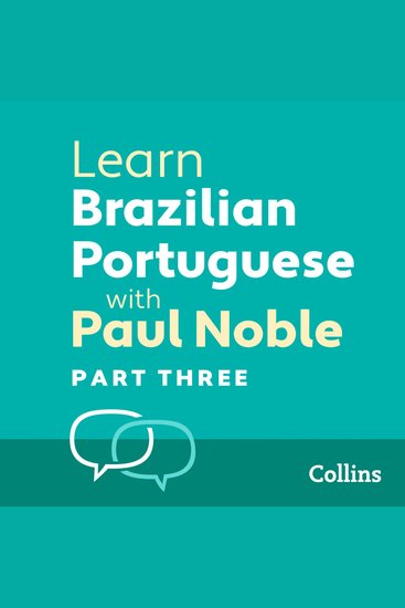 Learn (Brazilian) Portuguese with Paul Noble for Beginners – Part 3: (Brazilian) Portuguese Made Easy with Your Bestselling Language Coach - cover