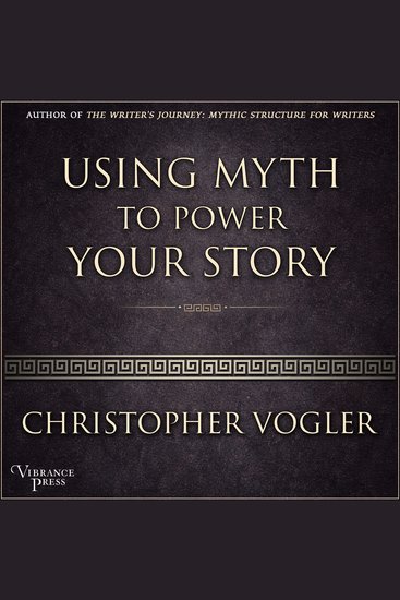 Using Myth to Power Your Story - cover