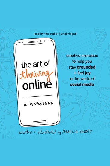 Art of Thriving Online The: A Workbook - Creative Exercises to Help You Stay Grounded and Feel Joy in the World of Social Media - cover