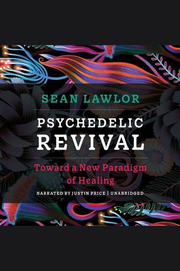 Psychedelic Revival - Toward a New Paradigm of Healing - cover