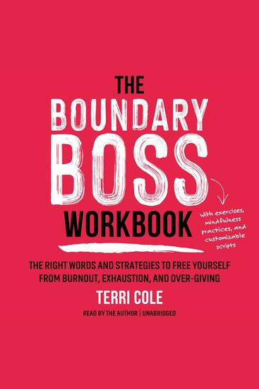 The Boundary Boss Workbook - The Right Words and Strategies to Free Yourself from Burnout Exhaustion and Over-Giving - cover
