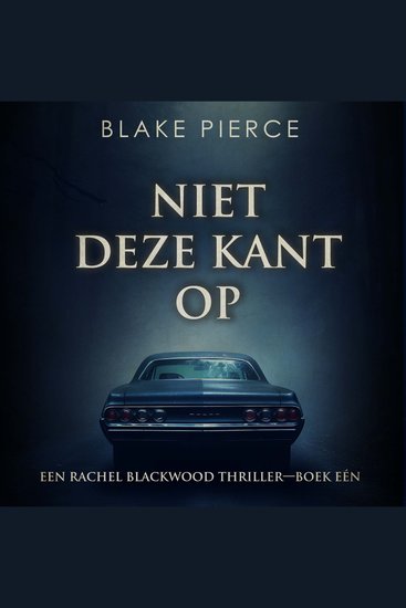 Niet Deze Kant op (Een Rachel Blackwood Thriller—Boek Eén) - Digitaal voorgelezen door een electronisch gegenereerde stem - cover