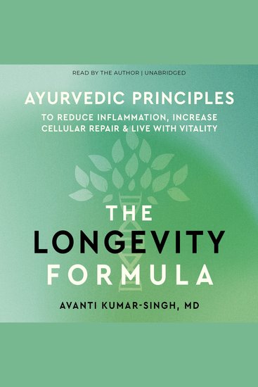 The Longevity Formula - Ayurvedic Principles to Reduce Inflammation Increase Cellular Repair and Live with Vitality - cover