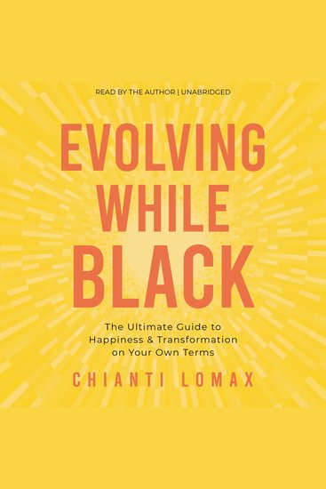 Evolving While Black - The Ultimate Guide to Happiness and Transformation on Your Own Terms - cover