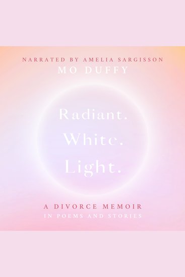 RadiantWhiteLight - A Divorce Memoir in Poems and Stories - cover