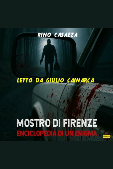 Mostro di Firenze - Enciclopedia di un enigma (AUDIOLIBRO) - cover