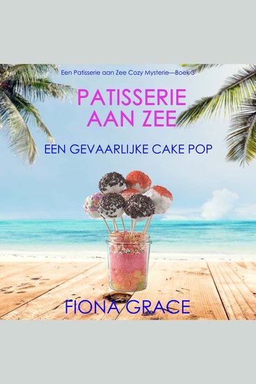 Patisserie aan Zee: Een Gevaarlijke Cake Pop (Een Patisserie aan Zee Cozy Mysterie—Boek 3) - Digitaal voorgelezen door een electronisch gegenereerde stem - cover