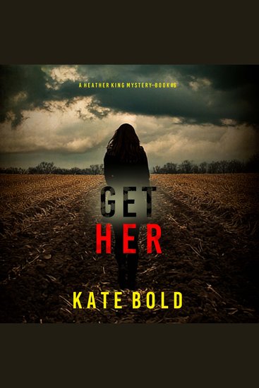 Get Her (A Heather King Suspense Thriller—Book Six) - Digitally narrated using a synthesized voice - cover