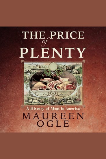 The Price of Plenty - A History of Meat In America - cover