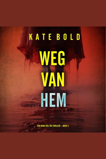 Weg Van Hem (Een Nina Veil FBI Thriller—Boek 2) - Digitaal voorgelezen door een electronisch gegenereerde stem - cover