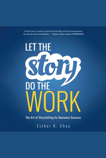 Let the Story Do the Work - The Art of Storytelling for Business Success - cover