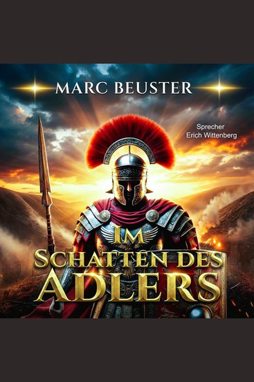 Im Schatten des Adlers - Historischer Römer-Abenteuerroman – Epische Schlachten Intrigen und Heldentum im antiken Rom - cover
